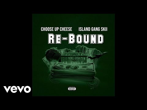 Choose Up Cheese - Re-Bound ft. Island Gang Skii