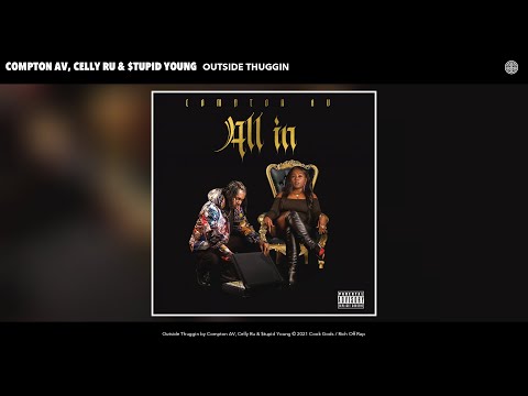 Compton AV, Celly Ru & $tupid Young - Outside Thuggin (Audio)