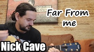 Nick Cave &amp; The Bad Seeds - Far from Me | Guitar Cover