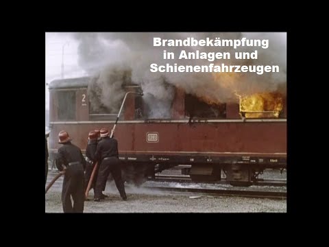 Feuer! Es brennt - Brandbekämpfung in Anlagen und Schienenfahrzeugen bei der Bundesbahn [DB 1965]