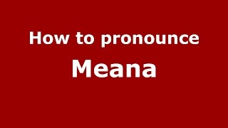 How to pronounce Meana