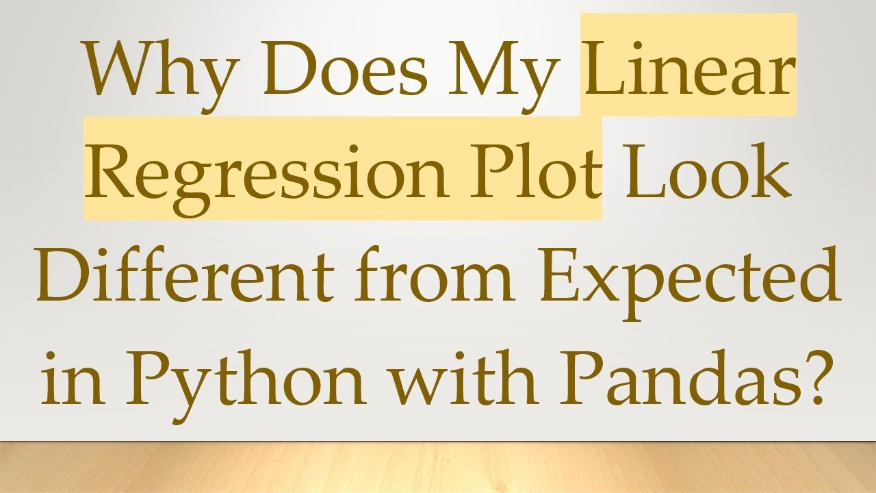 Why Does My Linear Regression Plot Look Different from Expected in Python with Pandas?