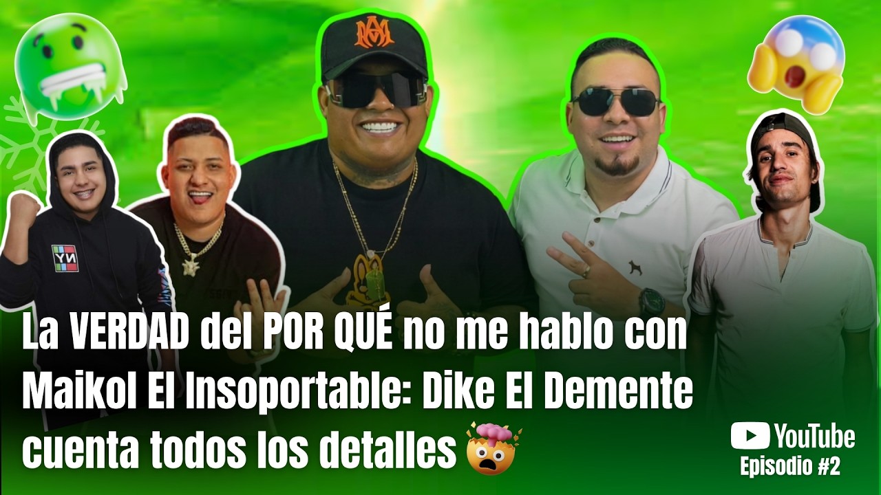 LA VERDAD DEL POR QUE NO ME HABLO CON MAIKOL EL INSOPORTABLE: DIKE EL DEMENTE CUENTA LOS DETALLES