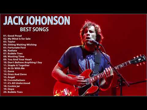 The Songs Of Jack Johnson  Jack Johnson Greatest Hits Full Album