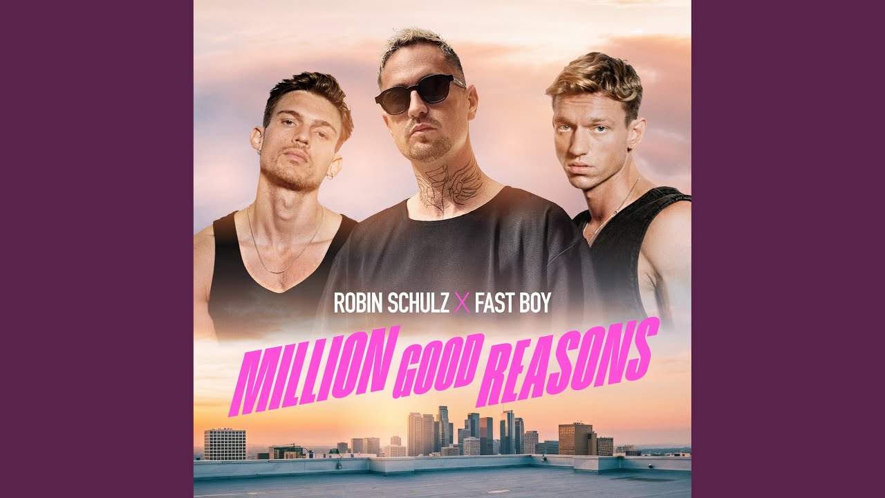 Cover for the song 'Million Good Reasons' by artist(s) 'Robin Schulz, FAST BOY'