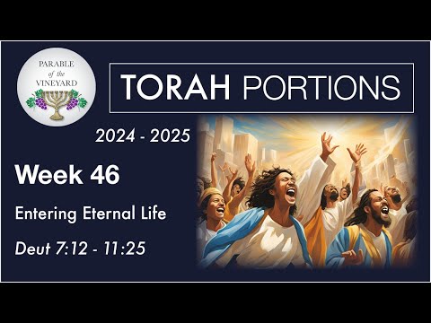 Torah Portion Week 46 - Deuteronomy 7:12 - 11:25 ( Entering The Promised Land )  2024 - 2025