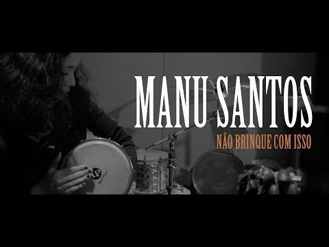 MANU SANTOS - Não brinque com isso  (FULL HD)