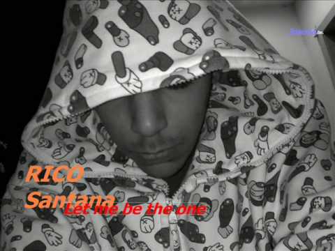 Rico Santana - Let me be the one