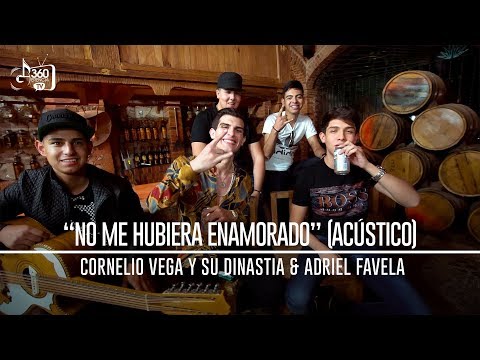 Cornelio Vega y Su Dinastia feat. Adriel Favela "No Me Hubiera Enamorado"  (Acustico)