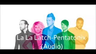 La La Latch- Pentatonix (Audio)