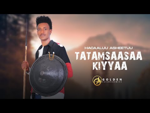 Hacaaluu Asheetuu - Tatamsaasaa Kiyyaa - Ethiopian Oromo Music 2022 [Official Video]