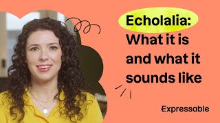 Echolalia: What it is and what it sounds like