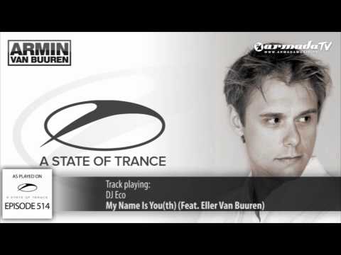 ASOT 514: DJ Eco - My Name Is You (th) (Feat. Eller van Buuren)