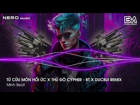 NONSTOP TIK TOK - TỪ CỬU MÔN HỒI ỨC X THỦ ĐÔ CYPHER X PHÍA SAU EM |FULL SET NHẠC CHÁY ĐÉT HOT TIKTOK