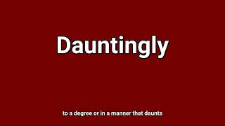 'Dauntingly' Meaning and Pronunciation
