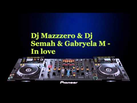Dj Mazzzero & Dj Semah & Gabryela M - In love