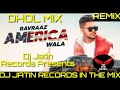 America Wala Dhol Mix Song Feat Ravraaj Ravi Ft Dj Jatin Records Presents Latest Punjabi Remix Song