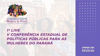 1° Live da V Conferência Estadual de Políticas para as Mulheres do Paraná