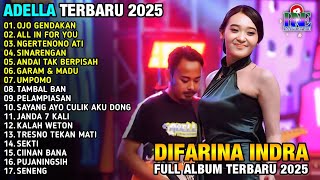 Download lagu OJO GENDAKAN - DIFARINA INDRA  - ADELLA FULL ALBUM TERBARU 2025 mp3 Download lagu OJO GENDAKAN - DIFARINA INDRA  - ADELLA FULL ALBUM TERBARU 2025 mp3