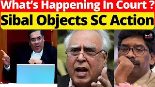 Sibal Objects SC Action; What's Happening In Court #lawchakra #supremecourtofindia #analysis