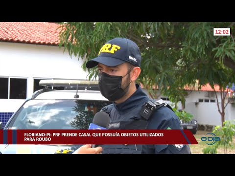 Floriano-PI: PRF prende casal que possuía objetos utilizados para roubo 17 02 2022