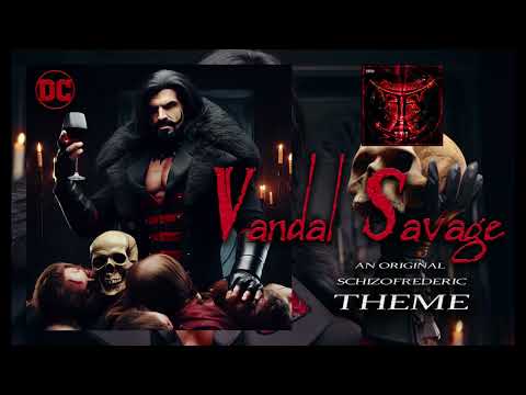 Vandal Savage Theme by Schizofrederic