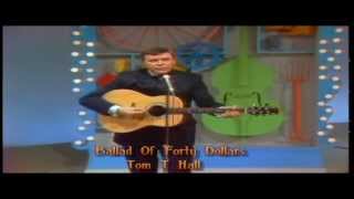 Tom T Hall - Ballad Of Forty Dollars