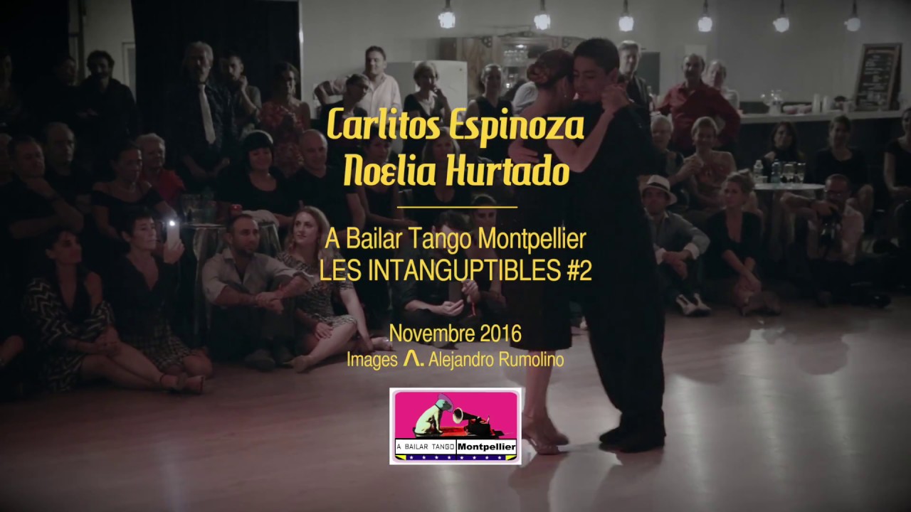 ★ Carlitos Espinoza & Noelia Hurtado 3/5 LES INTANGUPTIBLES #2 Montpellier NOV 2016★