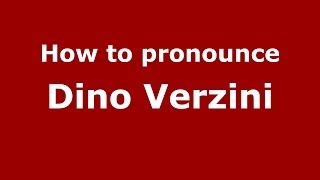 How to pronounce Dino Verzini
