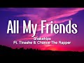 Snakehips - All My Friends (Lyrics) ft. Tinashe, Chance The Rapper