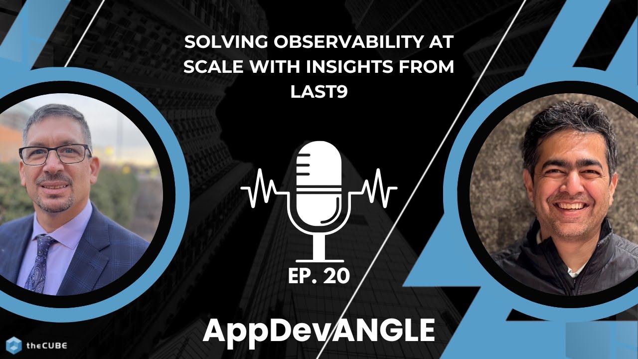 Solving Observability at Scale with Insights from Last9 | AppDevANGLE