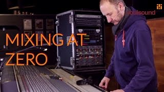 Mixing Front Of House: Mixing at Zero
