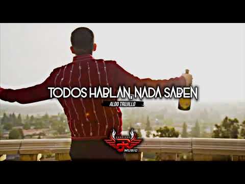 Todos Hablan Nada Saben   Aldo Trujillo Corridos 2018