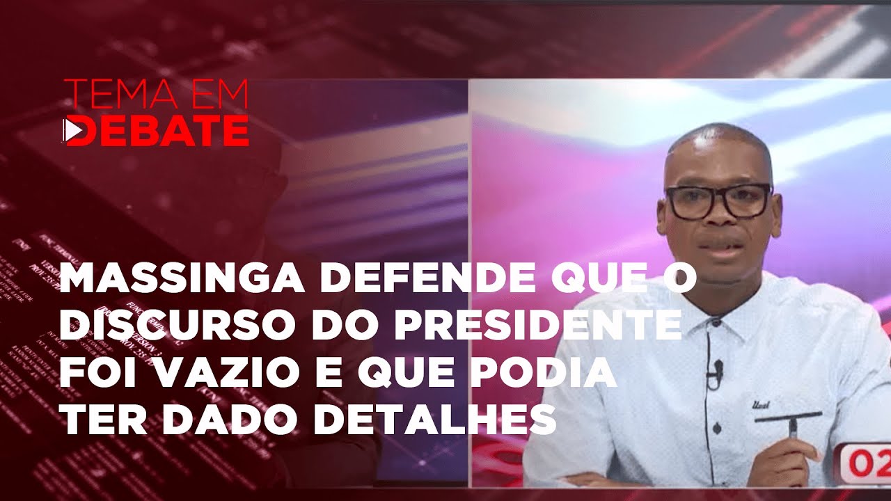 #temaemdebate: Massinga defende que o discurso do Presidente foi vazio e que podia ter dado detalhes
