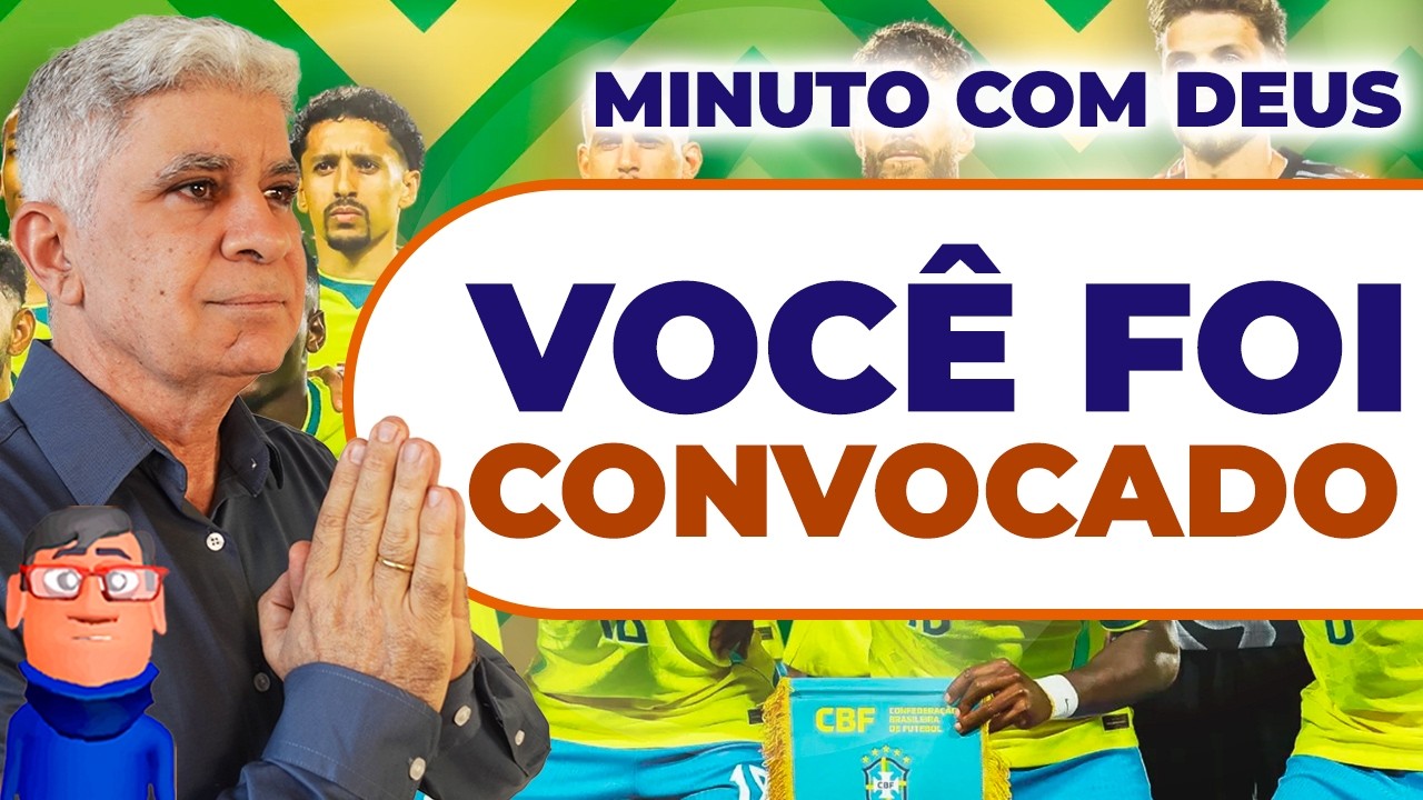 A LISTA DE CONVOCADOS NÃO É A MAIS IMPORTANTE - Minuto com Deus de Hoje