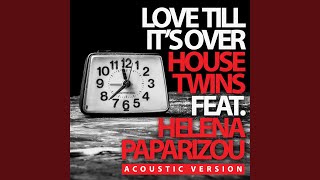 Love Till It&#39;s Over (Acoustic Version)