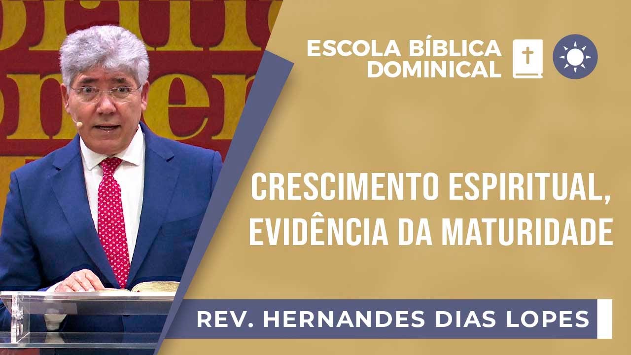 Crescimento Espiritual, Evidência da maturidade I Rev. Hernandes I Igreja Presbiteriana de Pinheiros