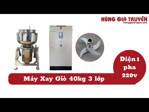 MÁY XAY GIÒ CHẢ 40KG/MẺ | ĐIỆN 1 PHA 220V | HÙNG GIA TRUYỀN