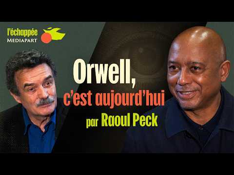 Orwell, c’est aujourd’hui, par Raoul Peck