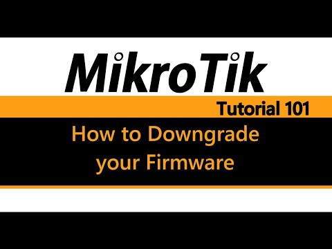 MikroTik Tutorial 101 - How to Downgrade your Firmware