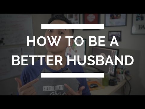 How to Be a Better Husband | How to Love your Wife Better