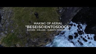 Making of &quot;Beseiscientosdoce&quot; Rayden - DJI Aerial 4k - Iceland - Imagin8tions