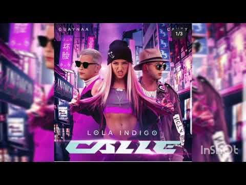 LOLA INDIGO, Guaynaa , Cauty - CALLE (2021) OFICIAL