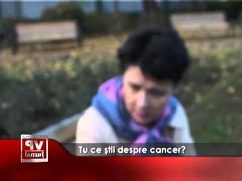 Tu ce știi despre cancer?
