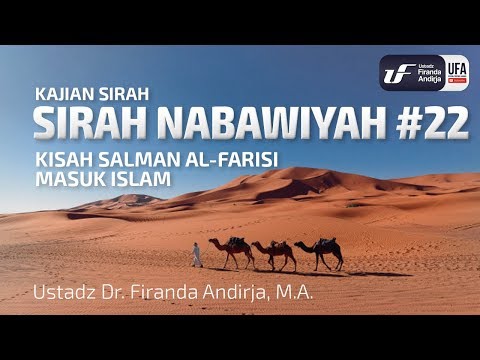 Sirah Nabawiyah #22 - Kisah Salman Al-Farisi Masuk Islam - Ustadz Dr. Firanda Andirja, M.A.