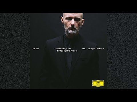 Moby - 'God Moving Over The Face Of The Waters ft. Víkingur Ólafsson (Reprise Version)'
