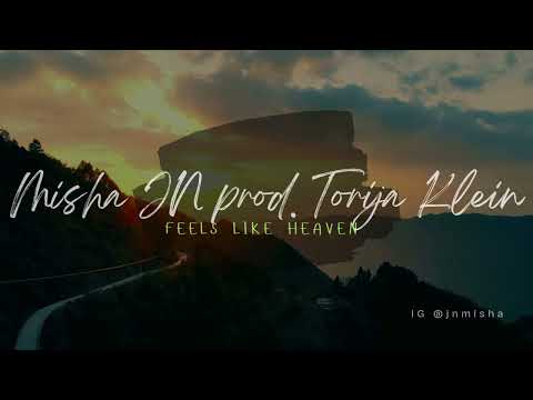 Misha JN prod. Torija Klein _ Feels Like Heaven 2026