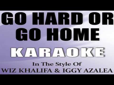 Wiz Khalifa & Iggy Azalea - Go Hard or Go Home KARAOKE - INSTRUMENTAL