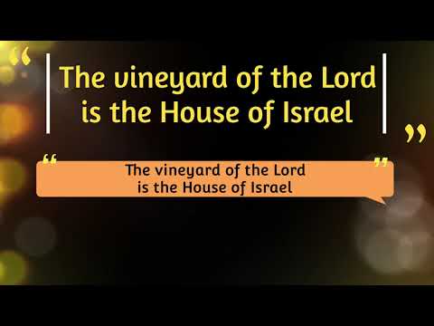 The vineyard of the Lord is the House of Israel - Psalm 79