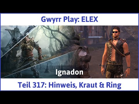 ELEX deutsch Teil 317 - Hinweis, Kraut & Ring Let's Play